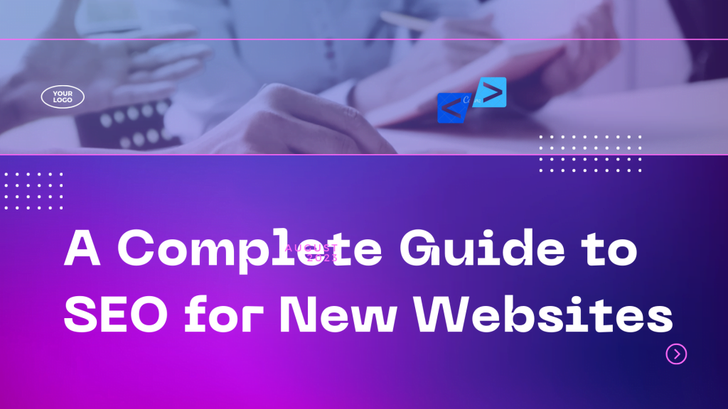 A Complete Guide to SEO for New Websites